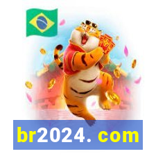 br2024. com